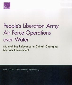 portada People's Liberation Army Air Force Operations over Water: Maintaining Relevance in China’s Changing Security Environment