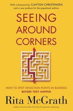 portada Seeing Around Corners: How to Spot Inflection Points in Business Before They Happen (en Inglés)