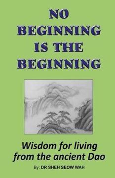 portada No Beginning Is The Beginning: Wisdom for living from the ancient Dao (en Inglés)