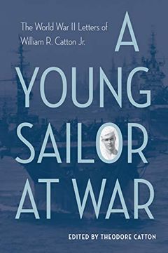 portada A Young Sailor at War: The World war ii Letters of William r. Catton jr. (en Inglés)