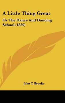 portada a little thing great: or the dance and dancing school (1859) (in English)
