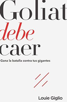 portada Goliat Debe Caer: Gana la Batalla Contra tus Gigantes (in Spanish)