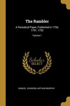 portada The Rambler: A Periodical Paper, Published In 1750, 1751, 1752; Volume 1