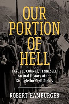 portada Our Portion of Hell: Fayette County, Tennessee: An Oral History of the Struggle for Civil Rights 