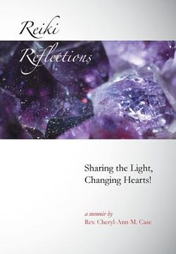 portada Reiki Reflections: Sharing the Light, Changing Hearts! (en Inglés)