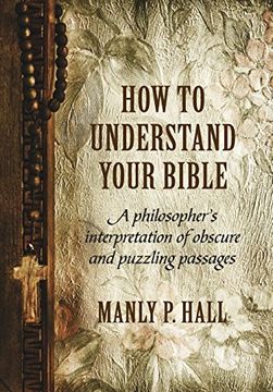 portada How to Understand Your Bible: A Philosopher'S Interpretation of Obscure and Puzzling Passages (in English)