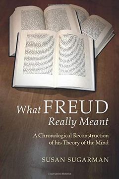 portada What Freud Really Meant: A Chronological Reconstruction of His Theory of the Mind (en Inglés)