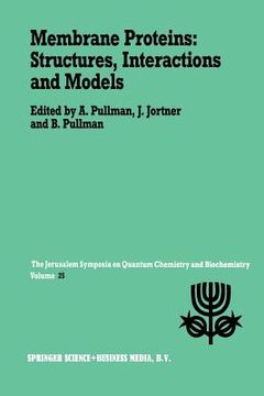 portada Membrane Proteins: Structures, Interactions and Models: Proceedings of the Twenty-Fifth Jerusalem Symposium on Quantum Chemistry and Biochemistry Held (en Inglés)