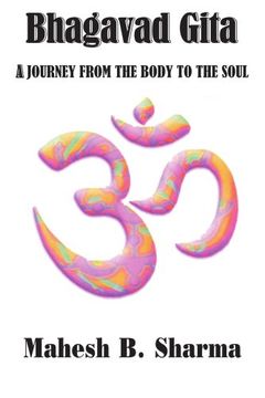bhagavad gita: a journey from the body to the soul (en Inglés)