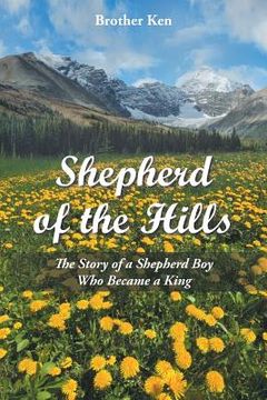 portada Shepherd of the Hills: The Story of a Shepherd Boy Who Became a King (in English)