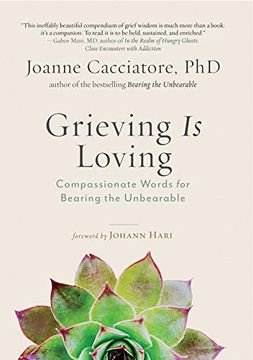 portada Grieving is Loving: Compassionate Words for Bearing the Unbearable (in English)