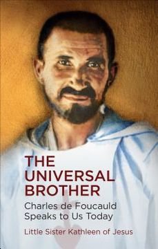 portada The Universal Brother: Charles de Foucauld Speaks to us Today (en Inglés)
