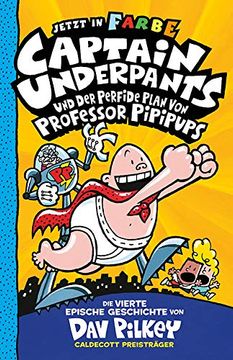 portada Captain Underpants Band 4 - Captain Underpants und der Perfide Plan von Professor Pipipups: Neu in der Vollfarbigen Ausgabe! Kinderbücher ab 8 Jahren