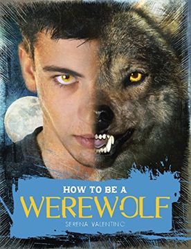 portada How to be a Werewolf: The Claws-On Guide for the Modern Lycanthrope 