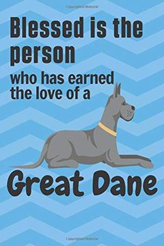 portada Blessed is the Person who has Earned the Love of a Great Dane: For Great Dane dog Fans (en Inglés)
