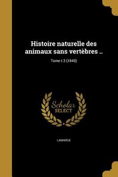 portada Histoire naturelle des animaux sans vertèbres ..; Tome t.3 (1840) (en Francés)