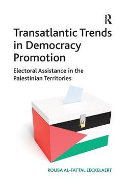 portada transatlantic trends in democracy promotion: electorial assistance in the palestinian territories (en Inglés)