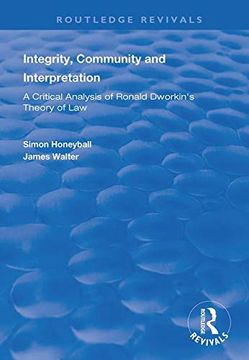portada Integrity, Community and Interpretation: Critical Analysis of Ronald Dworkin's Theory of Law (en Inglés)