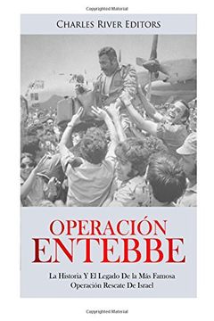 portada Operación Entebbe: La Historia y el Legado de la más Famosa Operación Rescate de Israel (in Spanish)