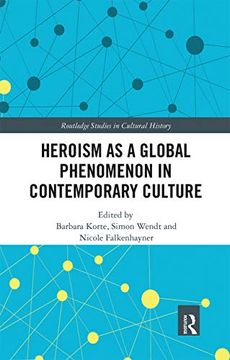 portada Heroism as a Global Phenomenon in Contemporary Culture (Routledge Studies in Cultural History) (in English)