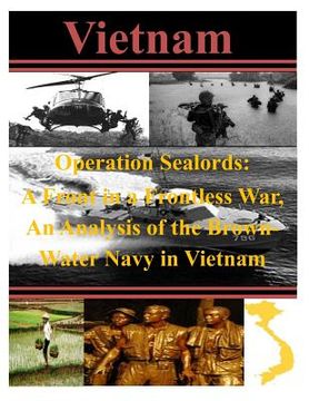 portada Operation Sealords: A Front in a Frontless War, An Analysis of the Brown-Water Navy in Vietnam (en Inglés)