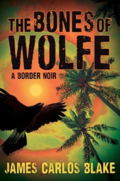 portada The Bones of Wolfe: A Border Noir (en Inglés)