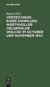 portada Verzeichniss Einer Sammlung Werthvoller Oelgemälde Welche Im October Und November 1842: In Zwei Abtheilungen Und Zwar: Die 1te Den 5ten October Und Fo (in German)