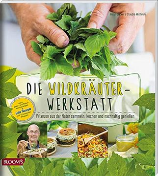 portada Die Wildkräuter-Werkstatt: Pflanzen aus der Natur Sammeln, Kochen und Nachhaltig Genießen (en Alemán)