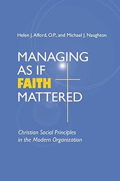 portada Managing as if Faith Mattered: Christian Social Principles in the Modern Organization (Catholic Social Tradition) (en Inglés)