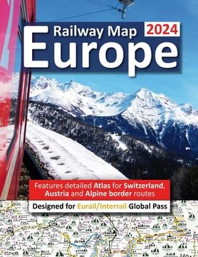 portada Europe Railway Map 2024 - Features Detailed Atlas for Switzerland and Austria - Designed for Eurail/Interrail Global Pass (en Inglés)