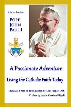 portada A Passionate Adventure: : Living the Catholic Faith Today (en Inglés)