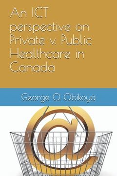 portada An ICT perspective on Private v. Public Healthcare in Canada (in English)