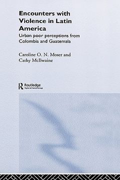 portada encounters with violence in latin america: urban poor perceptions from columbia and guatemala (en Inglés)