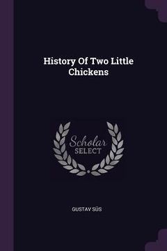 portada History Of Two Little Chickens (en Inglés)