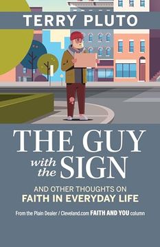 portada The Guy with the Sign: And Other Thoughts on Faith in Everyday Life, from the Plain Dealer / Cleveland.com Faith and You Column (en Inglés)