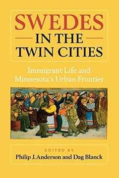 portada Swedes in the Twin Cities: Immingrant Life and Minnesota's Urban Frontier (en Inglés)