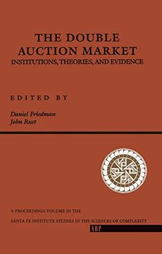 portada The Double Auction Market: Institutions, Theories, and Evidence (Proceedings Volume, Santa fe Institute Studies in the Scienc) (en Inglés)