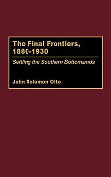portada The Final Frontiers, 1880-1930: Settling the Southern Bottomlands 