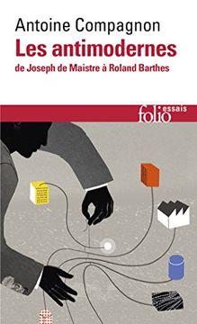 portada Les Antimodernes: De Joseph de Maistre à Roland Barthes (en Francés)