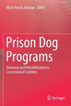 portada Prison dog Programs: Renewal and Rehabilitation in Correctional Facilities [Soft Cover ] (en Inglés)