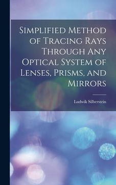portada Simplified Method of Tracing Rays Through Any Optical System of Lenses, Prisms, and Mirrors (en Inglés)