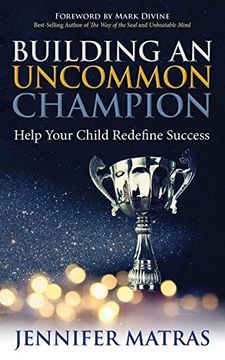 portada Building an Uncommon Champion: Help Your Child Redefine Success (en Inglés)