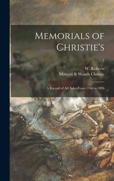 portada Memorials of Christie's: a Record of Art Sales From 1766 to 1896; 1 (en Inglés)