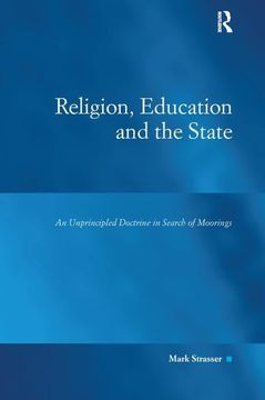 portada Religion, Education and the State: An Unprincipled Doctrine in Search of Moorings (Law, Justice and Power) (en Inglés)