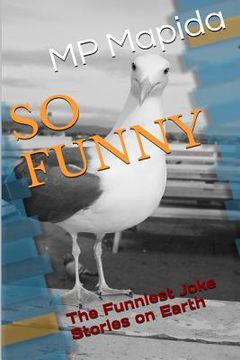 portada So Funny: The Funniest Joke Stories on Earth (en Inglés)