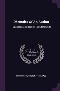 portada Memoirs Of An Author: Book I (contd.) Book Ii: The Literary Life (en Inglés)