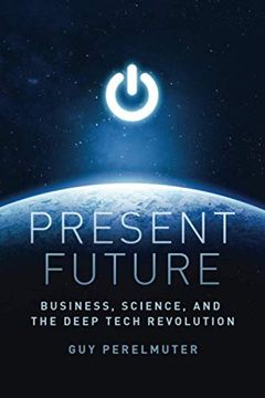 portada Present Future: Business, Science, and the Deep Tech Revolution (in English)