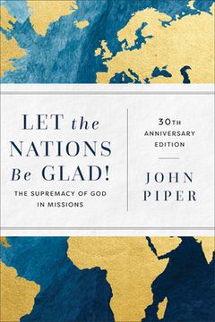 portada Let the Nations Be Glad!: The Supremacy of God in Missions (en Inglés)