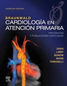 portada Braunwald. Cardiología en Atención Primaria (11ª Ed. ): Prevención y Poblaciones Especiales