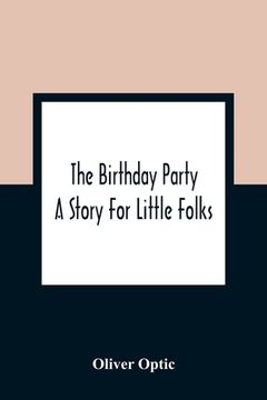 portada The Birthday Party: A Story for Little Folks (en Inglés)